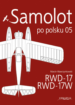 Samolot po polsku 05 - RWD-17 / RWD-17W - Marcin Wawrzynkowski