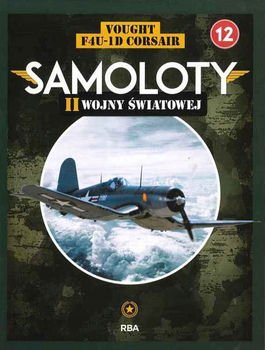Samoloty II Wojny Światowej 12/2025 - Vought F4U-1D Corsair