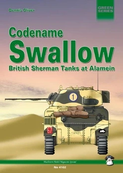 Codename Swallow British Sherman Tanks at Alamein - Dennis Oliver