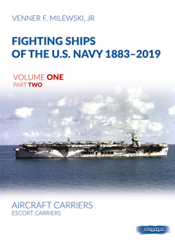 Fighting Ships of the U.S. Navy 1883-2019, Vol. 1 Part 2 Aircraft Carriers. Escort Carriers