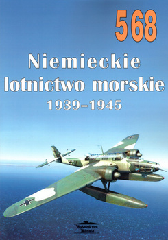 Niemieckie lotnictwo morskie 1939-1945 - Militaria Monografia nr 568