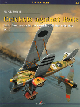 Crickets against Rats. Regia Aeronautica in the Spanish Civil War 1936-1937 vol. I - Kagero Air Battles No. 22