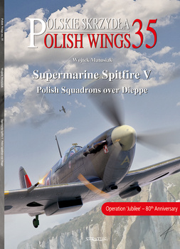 Polish Wings No. 35 - Supermarine Spitfire V. Polish Squadrons over Dieppe z wkładką w języku polskim