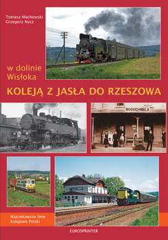 Koleją z Jasła do Rzeszowa - T. Machowski, G. Nycz