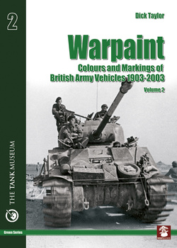 Warpaint Vol. 2 Colours and Markings of British Army Vehicles 1903-2003