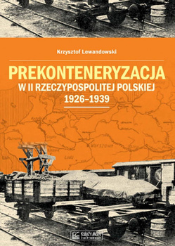 Prekonteneryzacja w II Rzeczypospolitej Polskiej 1926-1939 - Krzysztof Lewandowski