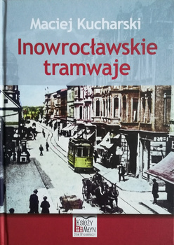 Inowrocławskie tramwaje - Maciej Kucharski