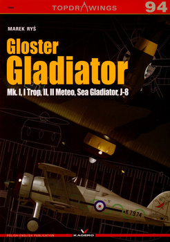 Gloster Gladiator Mk. I, I Trop, II, II Meteo, Sea Gladiator, J-8 - Kagero Topdrawings No. 94