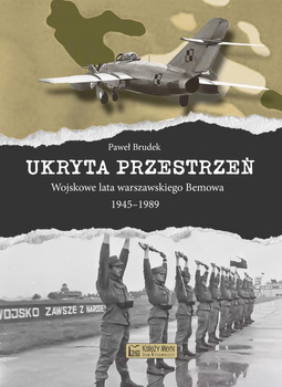 Ukryta przestrzeń. Wojskowe lata warszawskiego Bemowa 1945-1989 - Paweł Brudek