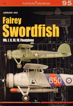 Fairey Swordfish Mk. I, II, III, IV, Floatplane - Kagero Topdrawings No. 95