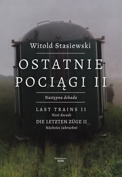 Ostatnie pociągi II Następna dekada - Witold Stasiewski