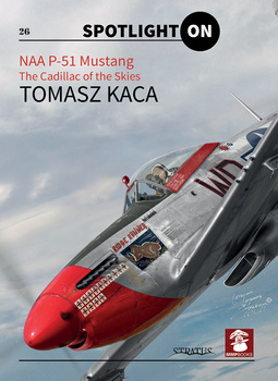 Spotlight ON - NAA P-51 Mustang The Cadillac of the Skies