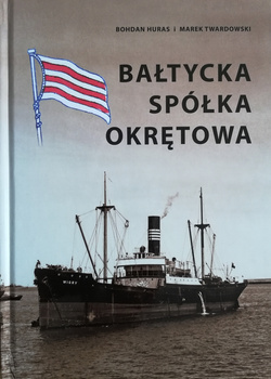 Bałtycka Spółka Okrętowa 1938-1958 - Bohdan Huras, Marek Twardowski