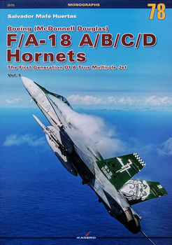 Boeing (McDonnell Douglas) F/A-18 A/B/C/D Hornets. The Fist Generation Of A True Multirole Jet vol. I - Kagero Monograph No. 78