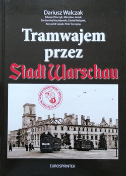 Tramwajem przez Stadt Warschau - Dariusz Walczak