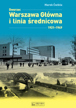 Dworzec Warszawa Główna i linia średnicowa 1921-1949 - Marek Ćwikła