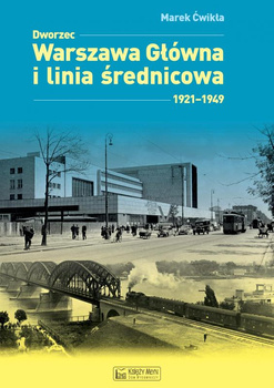 Dworzec Warszawa Główna i linia średnicowa 1921-1949 - Marek Ćwikła