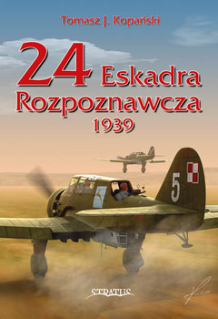 24 Eskadra Rozpoznawcza 1939 - Tomasz J. Kopański