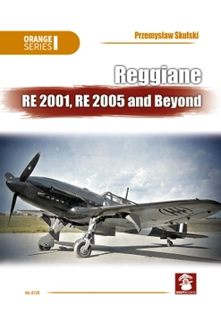 Reggiane RE 2001, RE 2005 and Beyond - Przemysław Skulski