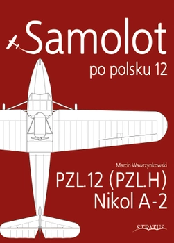 Samolot po polsku 12 - PZL.12 (PZL.H), Nikol A-2 - Marcin Wawrzynkowski