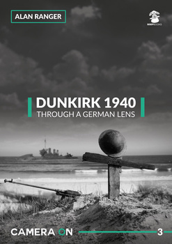 Camera ON No. 3 - Dunkirk 1940, Through a German Lens