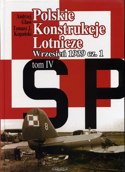 Polskie Konstrukcje Lotnicze Tom IV część 1 - Andrzej Glass, Tomasz J. Kopański
