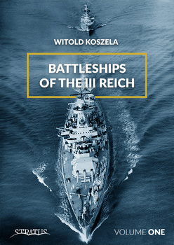 Battleships of the III Reich. Volume 1 - Witold Koszela