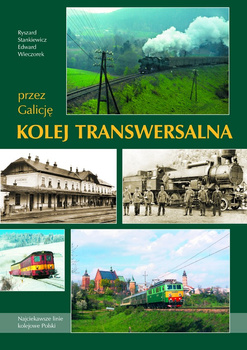 Kolej Transwersalna przez Galicję - Ryszard Stankiewicz, Edward Wieczorek