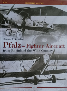 Pfalz - Fighter Aircraft from Rheinland the Wine Country - Kagero Legends of Aviation No. 7