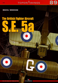 The British Fighter Aircraft S.E. 5a - Kagero Topdrawings No. 89