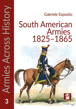 South American Armies 1825-1865 - Gabriele Esposito