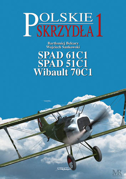 Polskie Skrzydła 1 - SPAD 61C1, SPAD 51C1, Wibault 70C1