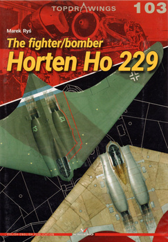 The fighter/bomber Horten Ho 229 - Kagero Topdrawings No. 103