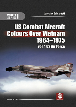 US Combat Aircraft Colours Over Vietnam 1964-1975 vol. 1 US Air Force