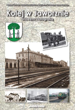 Kolej w Jaworznie słowem i fotografią + mapa A1