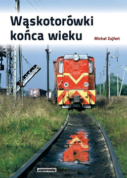 Wąskotorówki Końca Wieku - Michał Zajfert