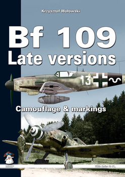 Bf 109 Late Versions. Camouflage & Markings - Krzysztof W. Wołowski