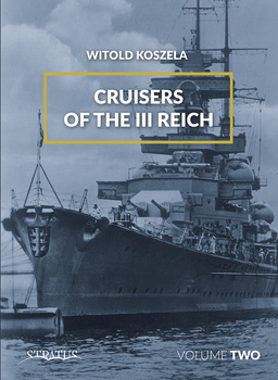 Cruisers of the Third Reich: Volume 2 - Witold Koszela