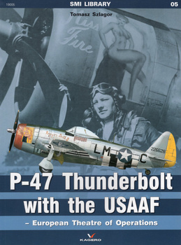 P-47 Thunderbolt with the USAAF - European Theatre of Operations - Kagero SMI Library No. 05