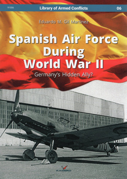 Spanish Air Force During World War II - Kagero Library of Armed Conflicts No. 06