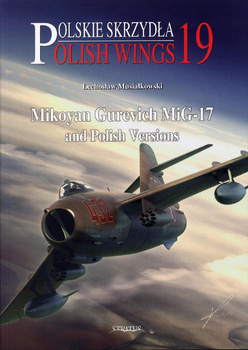 Polish Wings No. 19 - Mikoyan Gurevich MiG-17 and Polish Versions