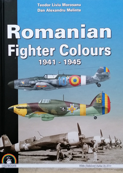 Romanian Fighter Colours 1941-1945 - Teodor Liviu Morosanu, Dan Alexandru Melinte