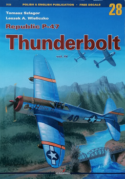 Republic P-47 Thunderbolt vol. IV - Kagero Monograph No. 28