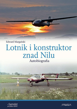 Lotnik i konstruktor znad Nilu. Autobiografia - Edward Margański