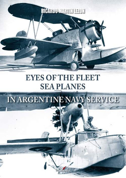 Eyes of the Fleet Sea Planes in Argentine Navy Service - Ricardo Martin Lezon