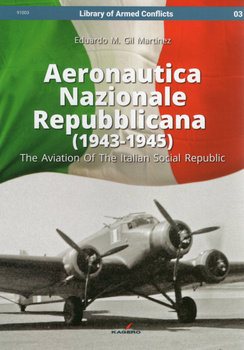 Aeronautica Nazionale Repubblicana (1943-1945). The Aviation of the Italian Social Republic - Kagero Library of Armed Conflicts No. 03