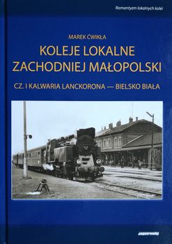 Koleje lokalne Zachodniej Małopolski cz. I Kalwaria Lanckorona - Bielsko-Biała