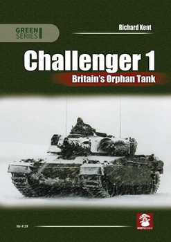 Challenger 1 Britain’s Orphan Tank - Richard Kent