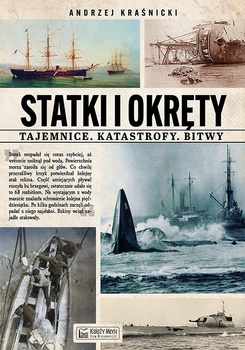 Statki i okręty - tajemnice, katastrofy, bitwy - Andrzej Kraśnicki