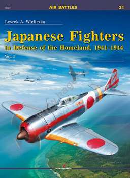 Japanese Fighters in Defense of the Homeland 1941–1944 vol. I - Kagero Air Battles No. 21